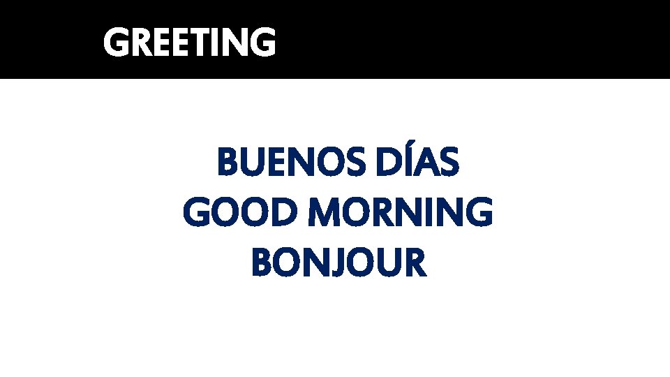GREETING BUENOS DÍAS GOOD MORNING BONJOUR 