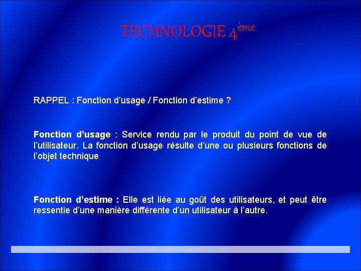 TECHNOLOGIE 4ème RAPPEL : Fonction d’usage / Fonction d’estime ? Fonction d’usage : Service