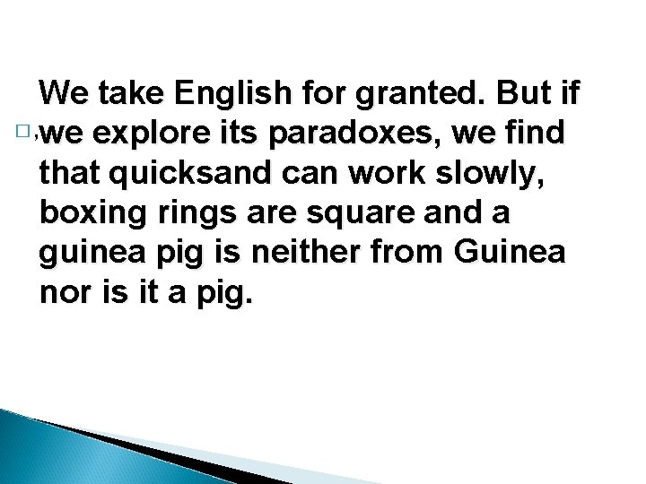 We take English for granted. But if � , we explore its paradoxes, we We take English for granted. But if � , we explore its paradoxes, we