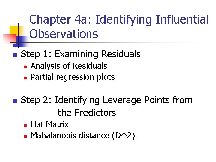 Chapter 4 a: Identifying Influential Observations n Step 1: Examining Residuals n n n