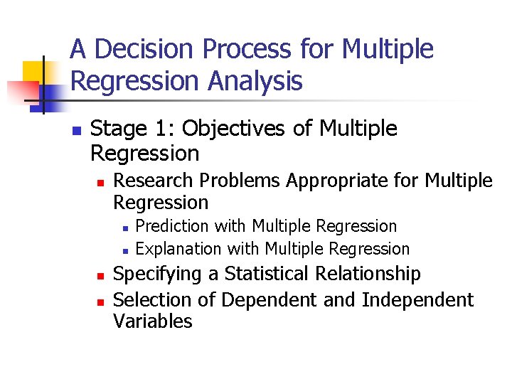 A Decision Process for Multiple Regression Analysis n Stage 1: Objectives of Multiple Regression