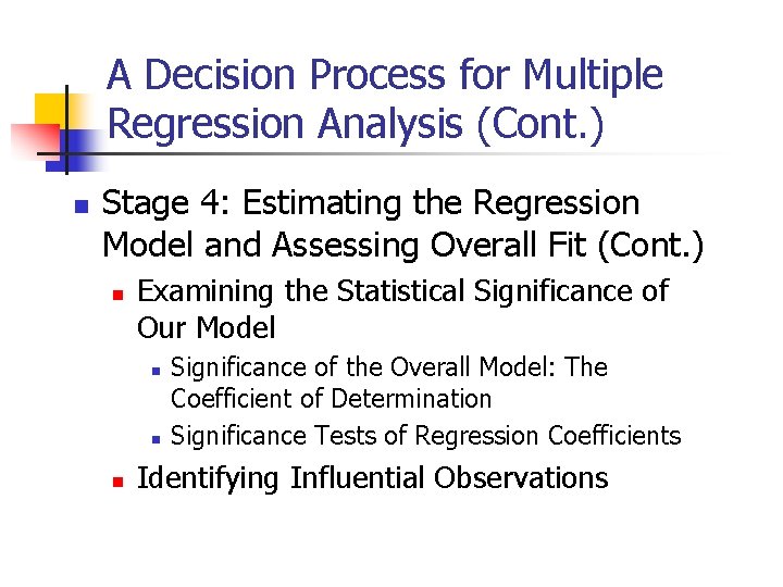 A Decision Process for Multiple Regression Analysis (Cont. ) n Stage 4: Estimating the