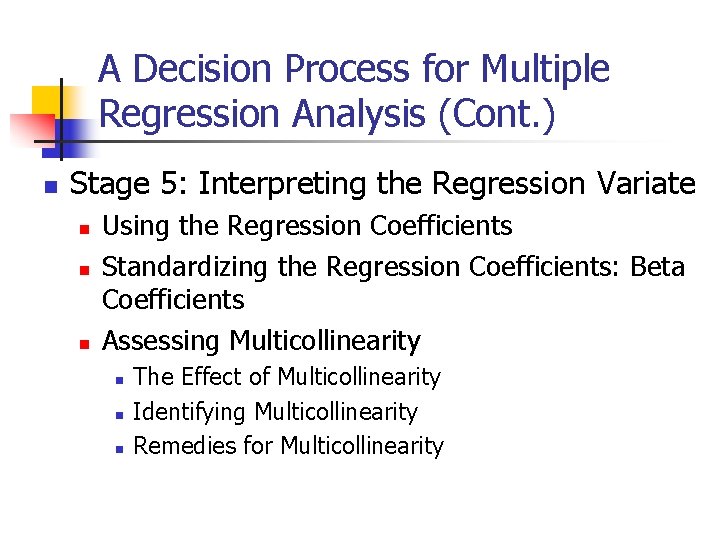 A Decision Process for Multiple Regression Analysis (Cont. ) n Stage 5: Interpreting the