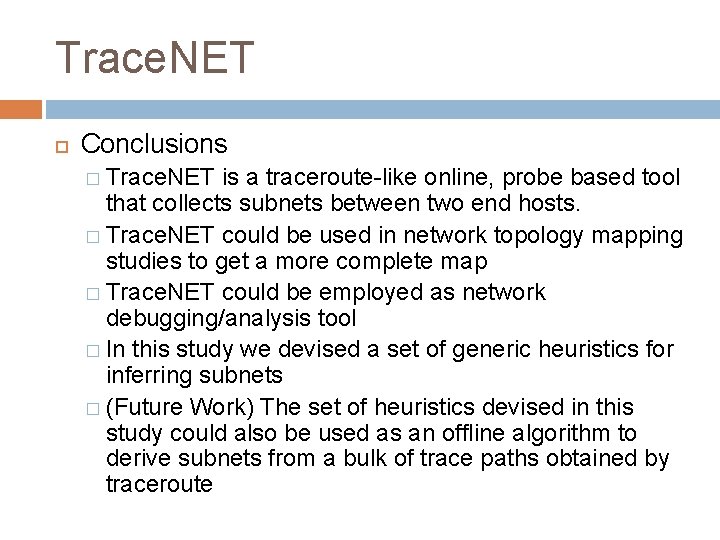 Trace. NET Conclusions � Trace. NET is a traceroute-like online, probe based tool that