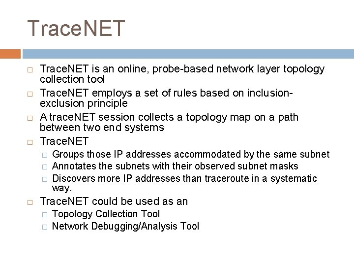 Trace. NET Trace. NET is an online, probe-based network layer topology collection tool Trace.