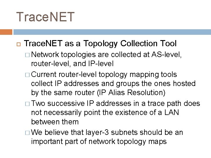 Trace. NET as a Topology Collection Tool � Network topologies are collected at AS-level,