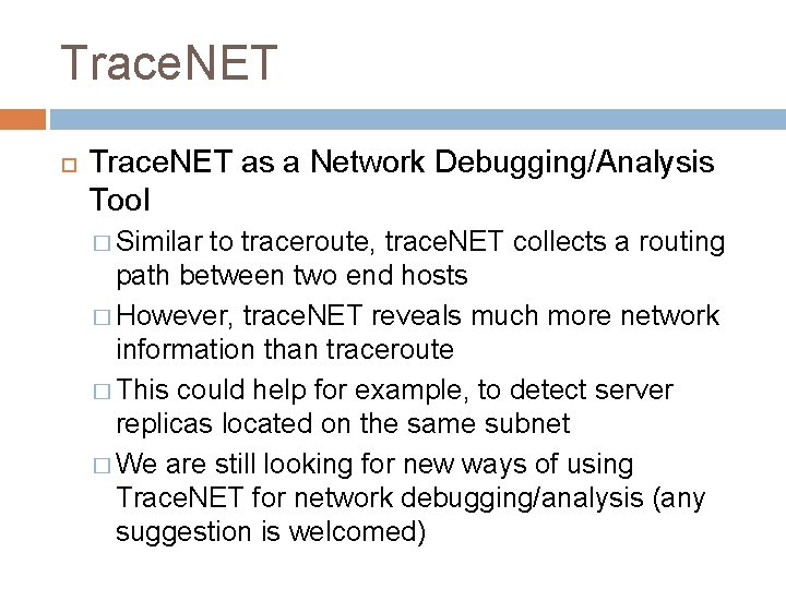 Trace. NET as a Network Debugging/Analysis Tool � Similar to traceroute, trace. NET collects