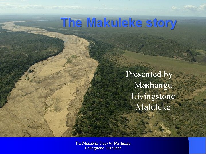 The Makuleke story Presented by Mashangu Livingstone Maluleke The Makuleke Story by Mashangu Livingstone