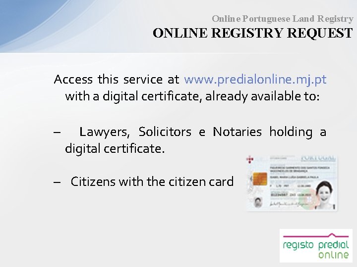 Online Portuguese Land Registry ONLINE REGISTRY REQUEST Access this service at www. predialonline. mj.