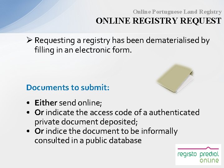 Online Portuguese Land Registry ONLINE REGISTRY REQUEST Ø Requesting a registry has been dematerialised