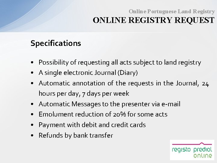 Online Portuguese Land Registry ONLINE REGISTRY REQUEST Specifications • Possibility of requesting all acts