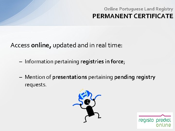 Online Portuguese Land Registry PERMANENT CERTIFICATE Access online, updated and in real time: –