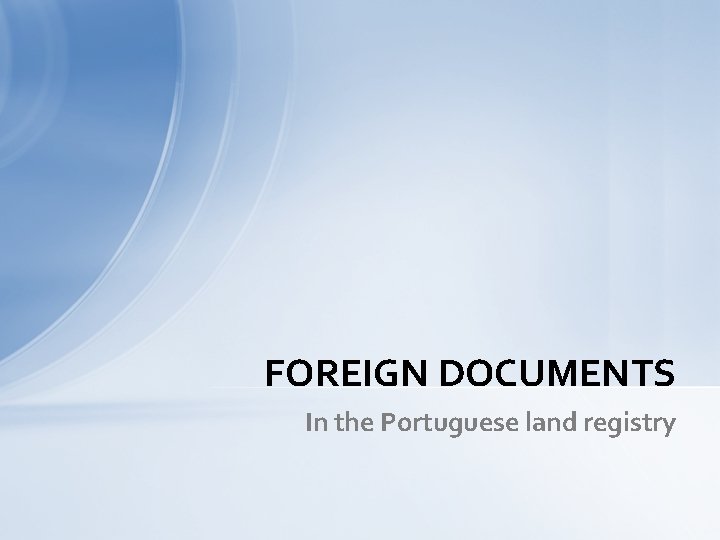 FOREIGN DOCUMENTS In the Portuguese land registry 