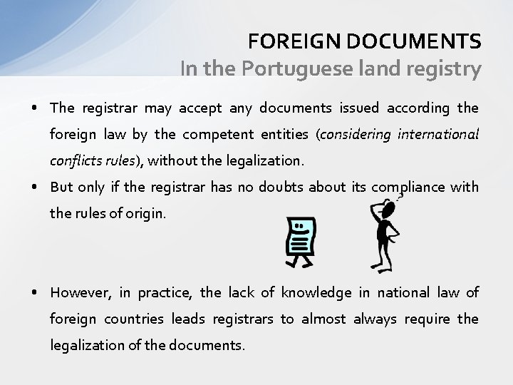 FOREIGN DOCUMENTS In the Portuguese land registry • The registrar may accept any documents