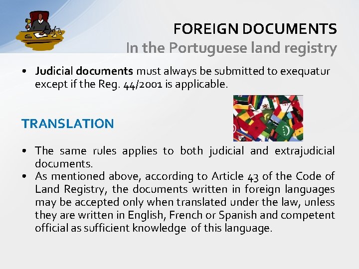 FOREIGN DOCUMENTS In the Portuguese land registry • Judicial documents must always be submitted