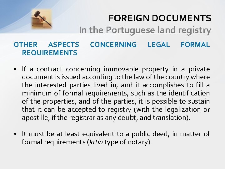 FOREIGN DOCUMENTS In the Portuguese land registry OTHER ASPECTS REQUIREMENTS CONCERNING LEGAL FORMAL •