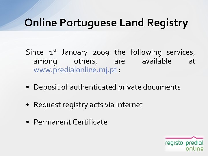 Online Portuguese Land Registry Since 1 st January 2009 the following services, among others,