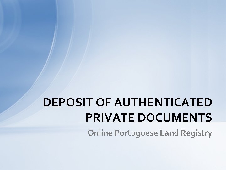 DEPOSIT OF AUTHENTICATED PRIVATE DOCUMENTS Online Portuguese Land Registry 