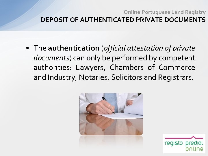 Online Portuguese Land Registry DEPOSIT OF AUTHENTICATED PRIVATE DOCUMENTS • The authentication (official attestation