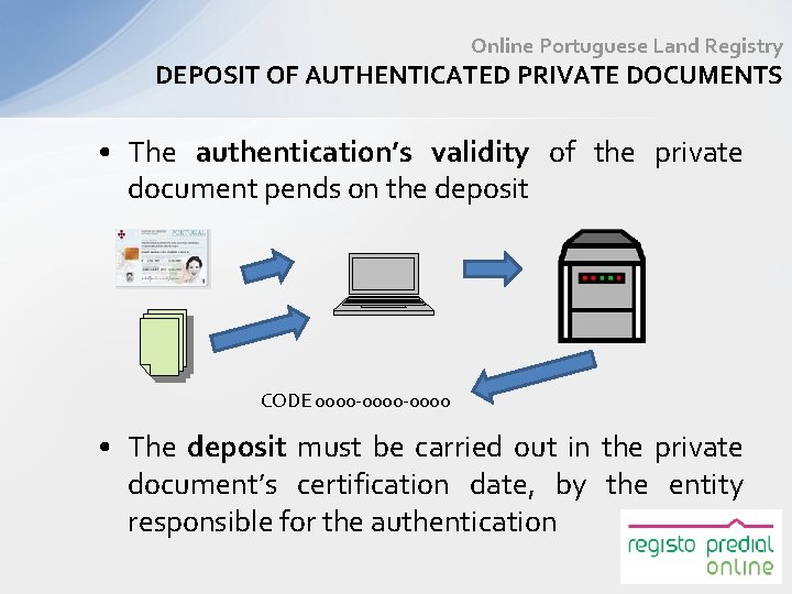 Online Portuguese Land Registry DEPOSIT OF AUTHENTICATED PRIVATE DOCUMENTS • The authentication’s validity of