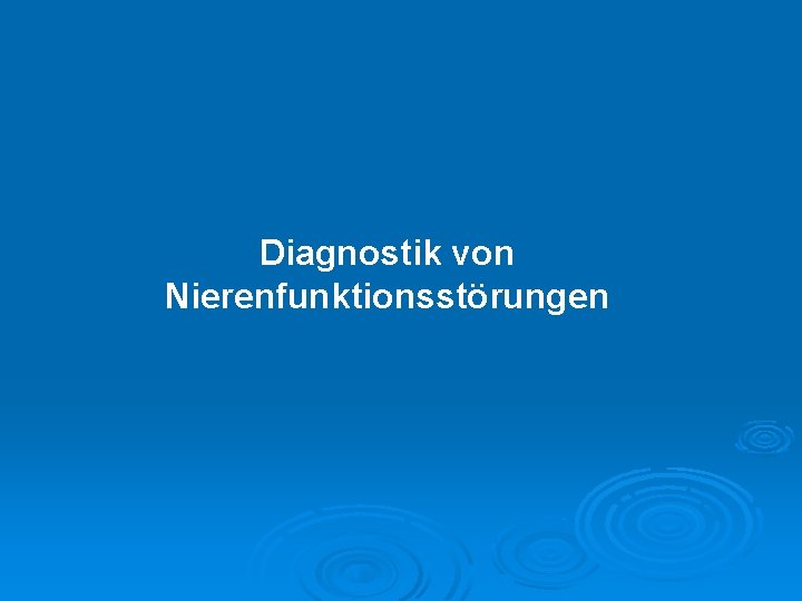 Diagnostik von Nierenfunktionsstörungen 