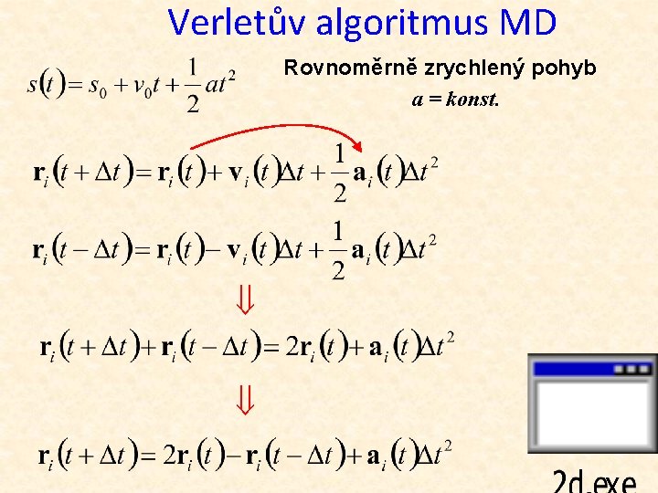 Verletův algoritmus MD Rovnoměrně zrychlený pohyb a = konst. 