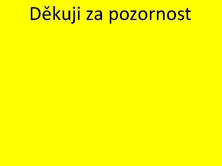 Děkuji za pozornost 