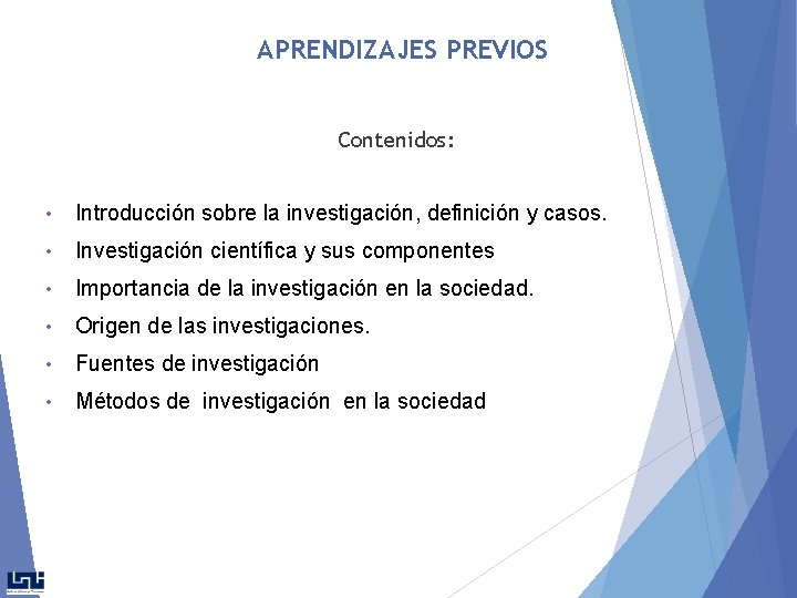 APRENDIZAJES PREVIOS Contenidos: • Introducción sobre la investigación, definición y casos. • Investigación científica