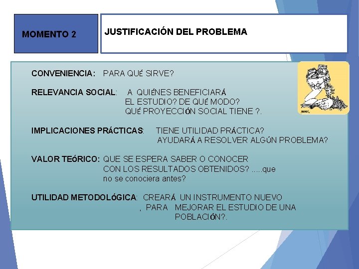 MOMENTO 2 CONVENIENCIA: JUSTIFICACIÓN DEL PROBLEMA PARA QUÉ SIRVE? RELEVANCIA SOCIAL: A QUIÉNES BENEFICIARÁ