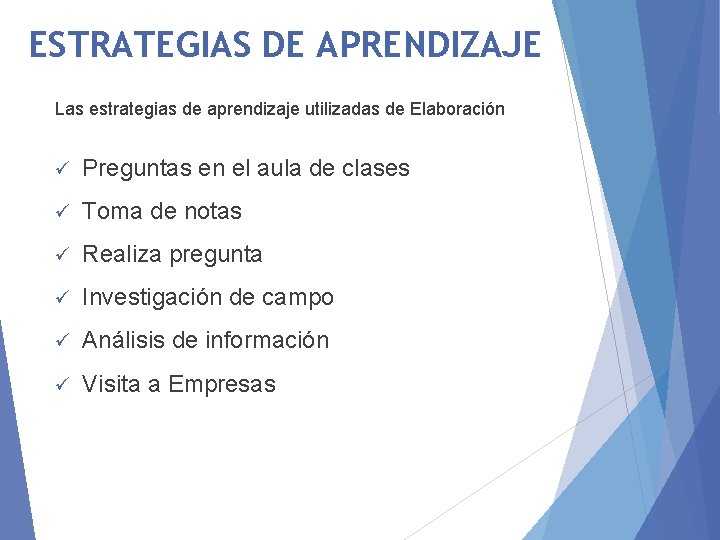 ESTRATEGIAS DE APRENDIZAJE Las estrategias de aprendizaje utilizadas de Elaboración ü Preguntas en el