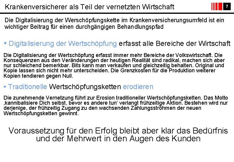 Krankenversicherer als Teil der vernetzten Wirtschaft 7 Die Digitalisierung der Werschöpfungskette im Krankenversicherungsumfeld ist