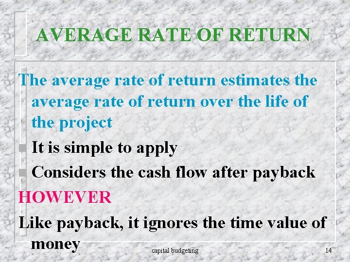 AVERAGE RATE OF RETURN The average rate of return estimates the average rate of