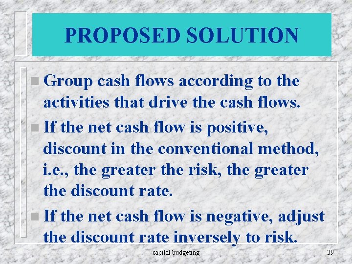 PROPOSED SOLUTION n Group cash flows according to the activities that drive the cash