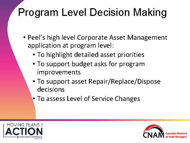 Program Level Decision Making • Peel’s high level Corporate Asset Management application at program