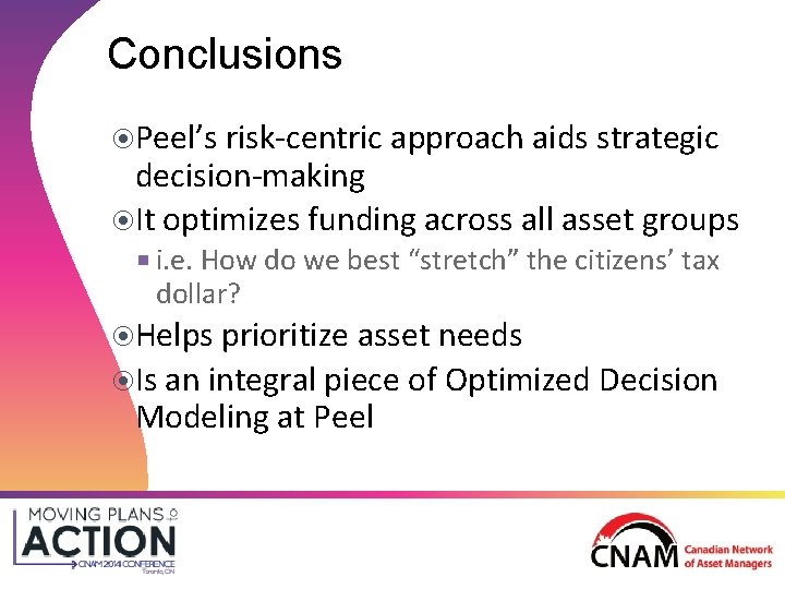 Conclusions Peel’s risk-centric approach aids strategic decision-making It optimizes funding across all asset groups