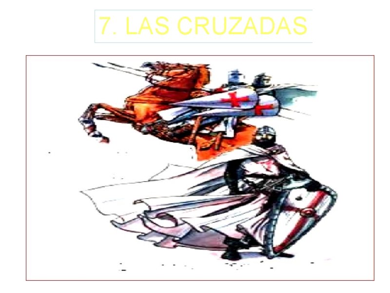 7. LAS CRUZADAS 