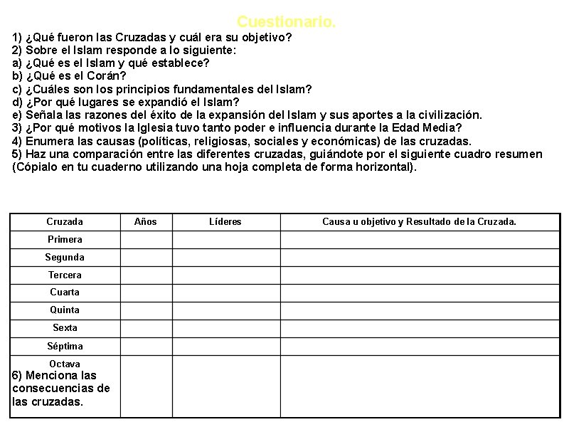 Cuestionario. 1) ¿Qué fueron las Cruzadas y cuál era su objetivo? 2) Sobre el Cuestionario. 1) ¿Qué fueron las Cruzadas y cuál era su objetivo? 2) Sobre el