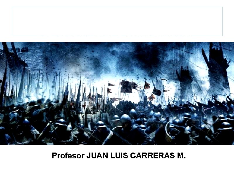 Las Cruzadas y la Crisis del Feudalismo. Profesor JUAN LUIS CARRERAS M. 