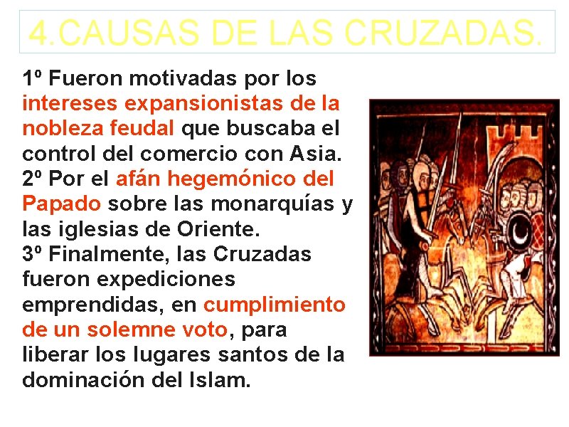 4. CAUSAS DE LAS CRUZADAS. 1º Fueron motivadas por los intereses expansionistas de la 4. CAUSAS DE LAS CRUZADAS. 1º Fueron motivadas por los intereses expansionistas de la