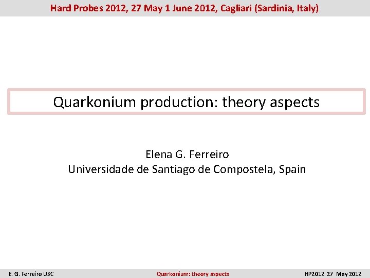 Hard Probes 2012, 27 May 1 June 2012, Cagliari (Sardinia, Italy) Quarkonium production: theory