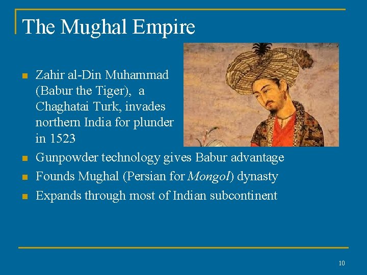 The Mughal Empire n n Zahir al-Din Muhammad (Babur the Tiger), a Chaghatai Turk,