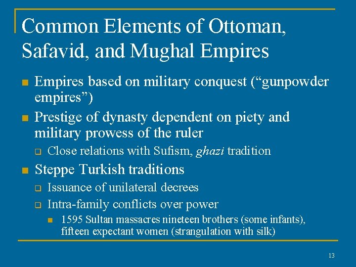 Common Elements of Ottoman, Safavid, and Mughal Empires n n Empires based on military
