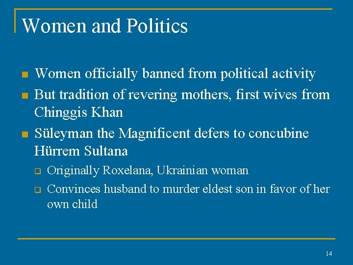Women and Politics n n n Women officially banned from political activity But tradition