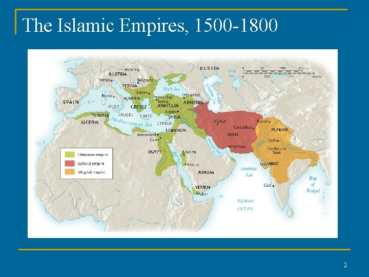 The Islamic Empires, 1500 -1800 2 