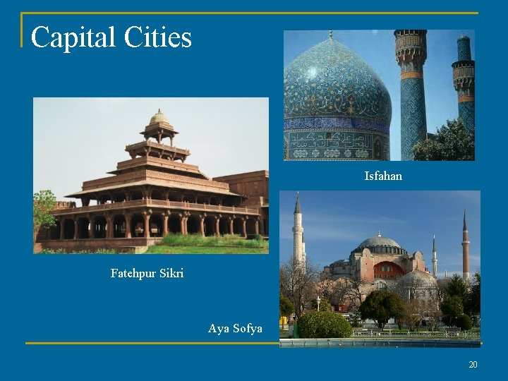 Capital Cities Isfahan Fatehpur Sikri Aya Sofya 20 