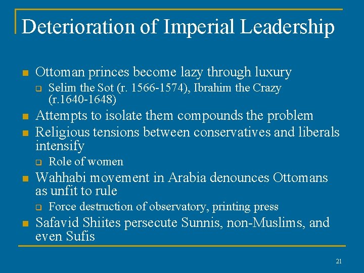 Deterioration of Imperial Leadership n Ottoman princes become lazy through luxury q n n