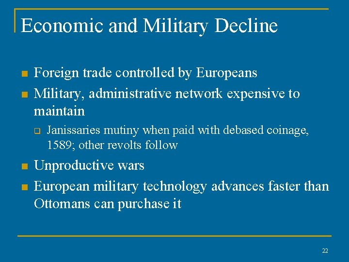 Economic and Military Decline n n Foreign trade controlled by Europeans Military, administrative network