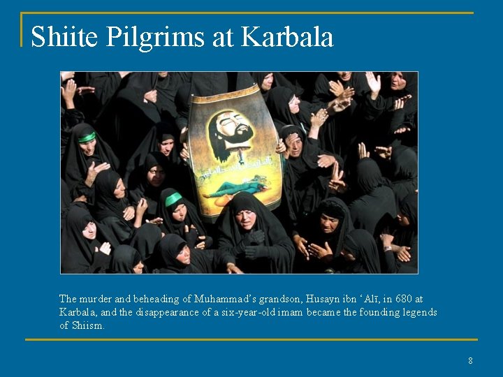 Shiite Pilgrims at Karbala sharmashivani@aol. com] The murder and beheading of Muhammad’s grandson, Husayn