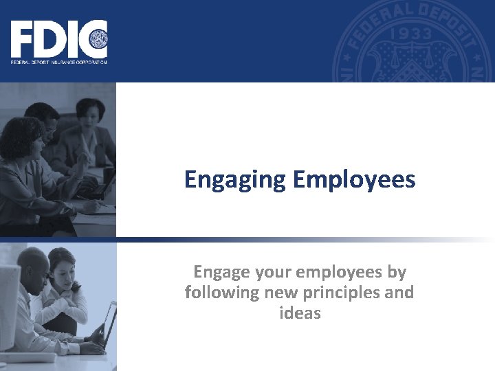 Engaging Employees Engage your employees by following new principles and ideas 
