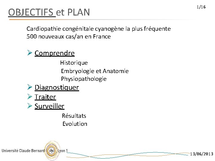 OBJECTIFS et PLAN 1/16 Cardiopathie congénitale cyanogène la plus fréquente 500 nouveaux cas/an en